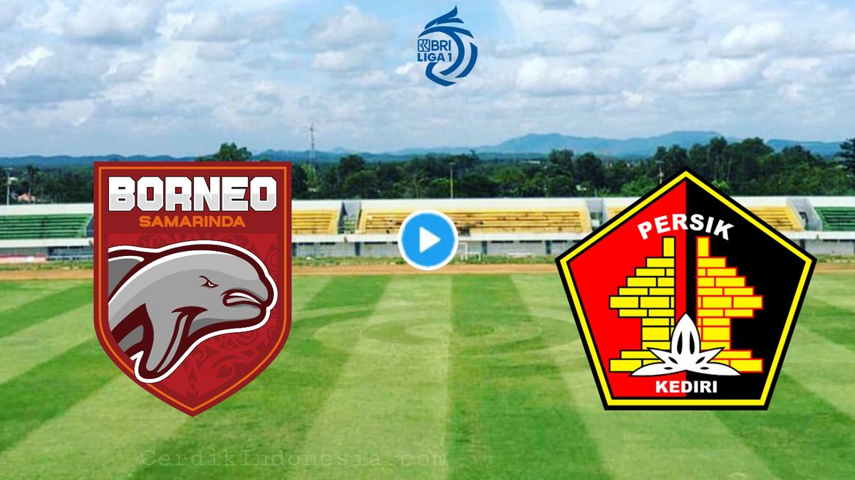 Link Live Streaming Borneo FC Vs Persik BRI Liga 1 Hari Ini 27 Desember