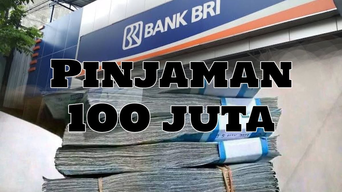 Pasti Cair Hingga 100 Juta Berikut Syarat Dan Cara Pengajuan KUR BRI