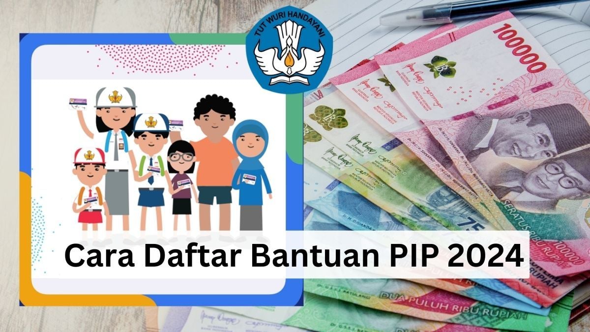 Pendaftaran PIP SD SMA Dibuka Februari 2024 Ini Syarat Dan Cara Daftar