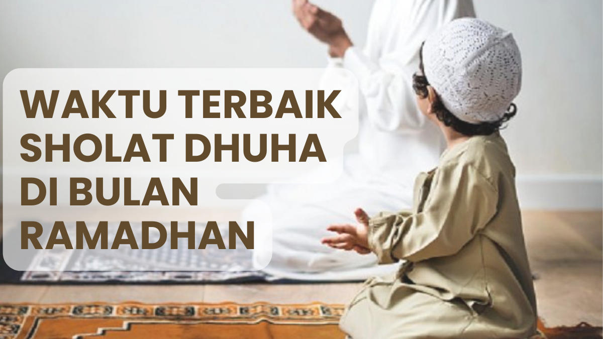 Waktu Terbaik Sholat Dhuha Di Bulan Suci Ramadhan Jangan Sampai