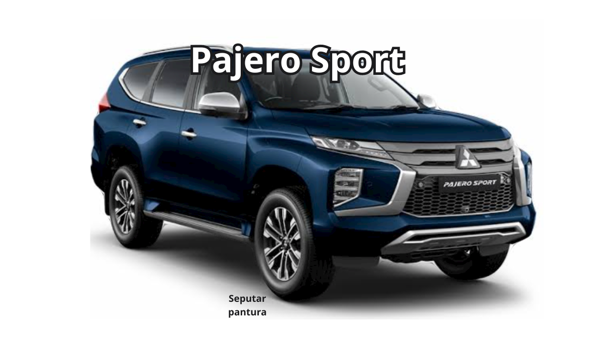 Lihat Harga Dan Tabel Simulasi Kredit Mobil Mitsubishi Pajero Sport