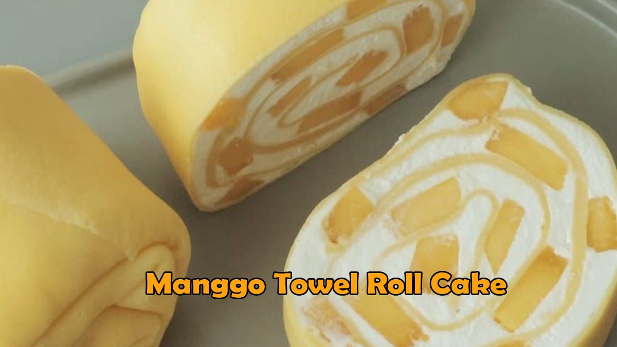 Ide Jualan Unik Manggo Towel Roll Cake Yang Menggoda Ini Resep Dan