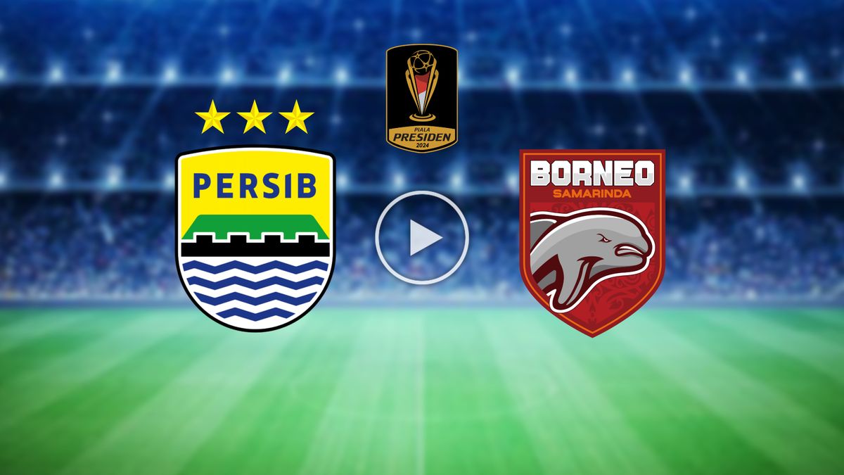 Live Score Persib Bandung Vs Borneo FC Piala Presiden 2024 Skor Update