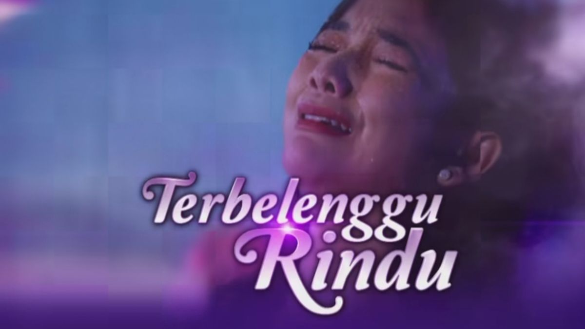 Terbelenggu Rindu Tayang Perdana Hari Ini Oktober Saksikan