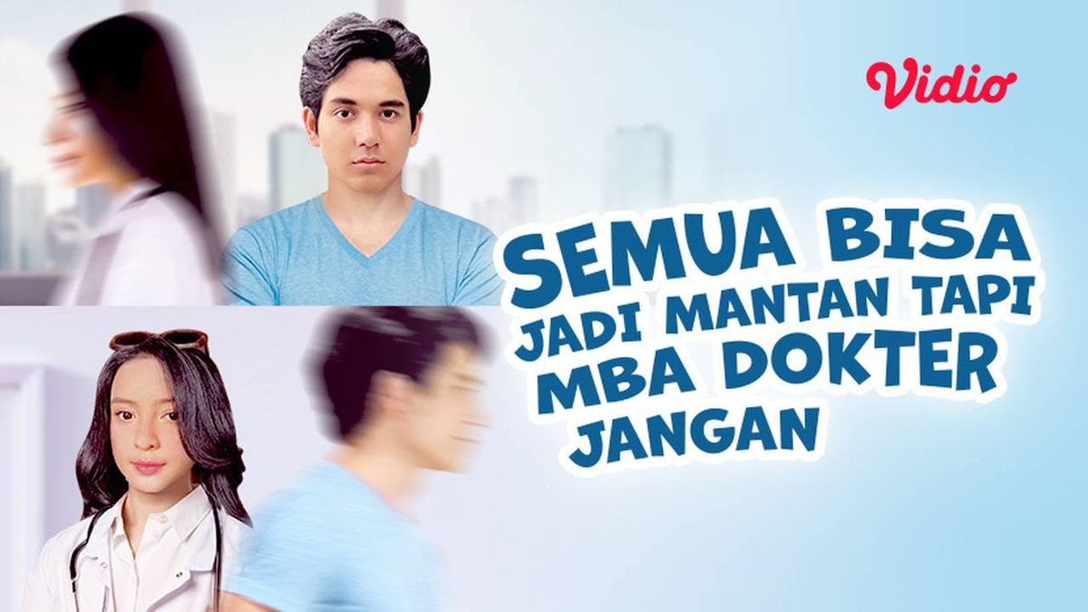 Sinopsis FTV SCTV Semua Bisa Jadi Mantan Tapi Mba Dokter Jangan Kisah