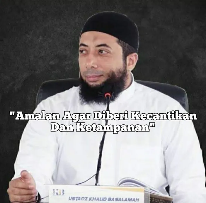 Ternyata Ini Amalan Agar Diberi Kecantikan Dan Ketampanan Berikut