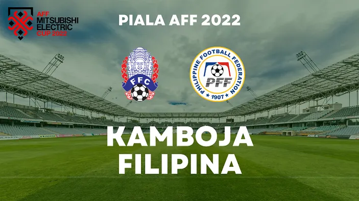 LIVE STREAMING Kamboja Vs Filipina Di Piala AFF 2022 Live Dimana TV