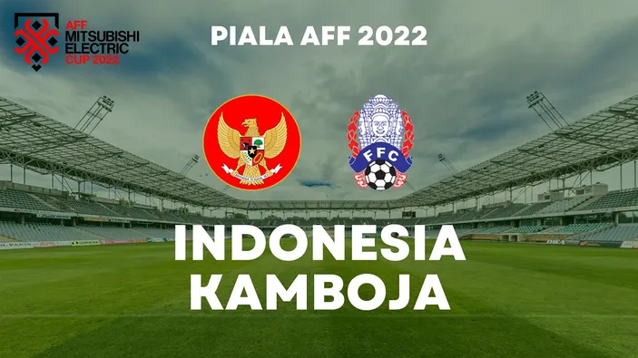 Jadwal Indonesia Vs Kamboja Piala AFF 2022 Main Dimana Jam Berapa