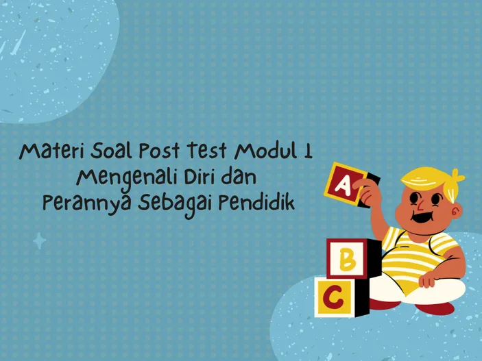 Materi Soal Post Test Modul Tentang Mengenali Diri Dan Perannya Sebagai Pendidik Platform