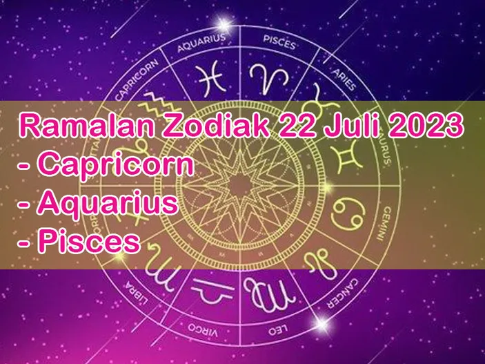 Ramalan Zodiak Juli Hari Ini Capricorn Aquarius Dan Pisces