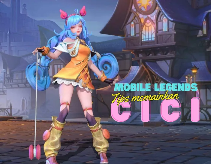 Rahasia Kemenangan Mutlak Hero Cici Di Mobile Legends Selengkapnya Di