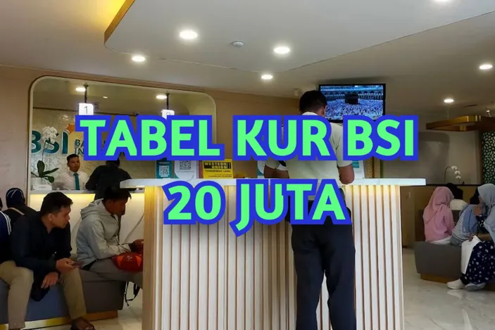 Pinjaman KUR BSI 20 Juta Angsuran Berapa Untuk 5 Tahun 400 Ribuan Cek