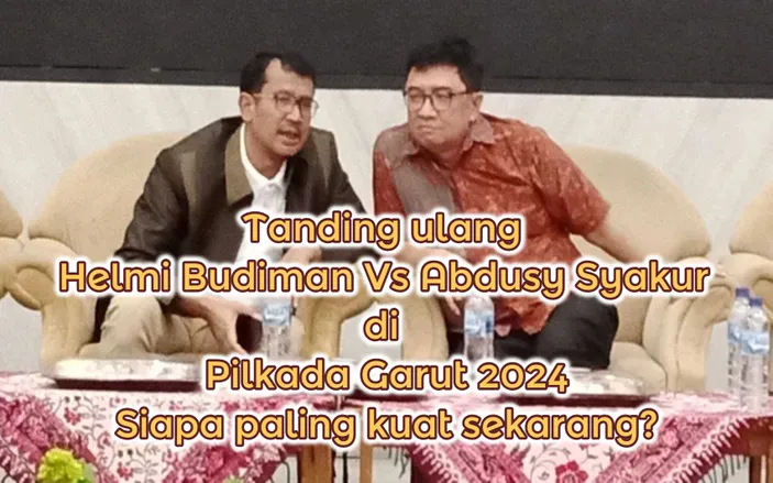 Jadi Ajang Tanding Ulang Syakur Vs Helmi Di Pilkada Garut 2024 Siapa