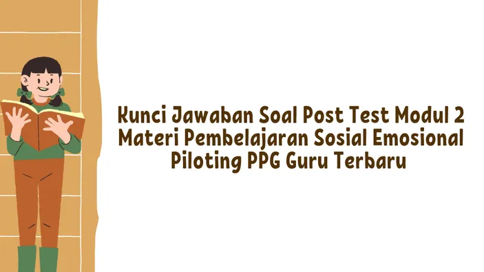 Kunci Jawaban Soal Post Test Modul Materi Pembelajaran Sosial