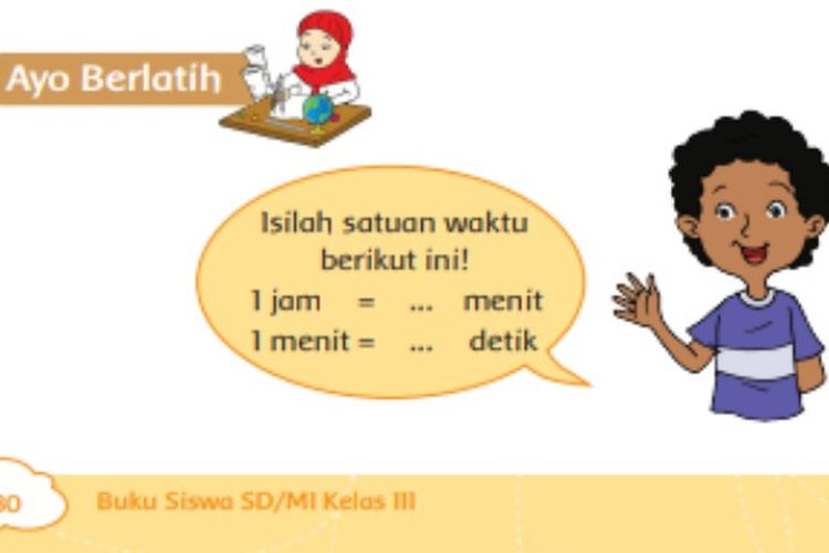 Mengubah Satuan Jam Menjadi Menit Kunci Jawaban Kelas Sd Tema