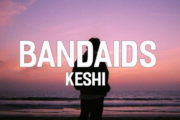 Lirik Lagu Bandaids Keshi Dan Fakta Di Baliknya