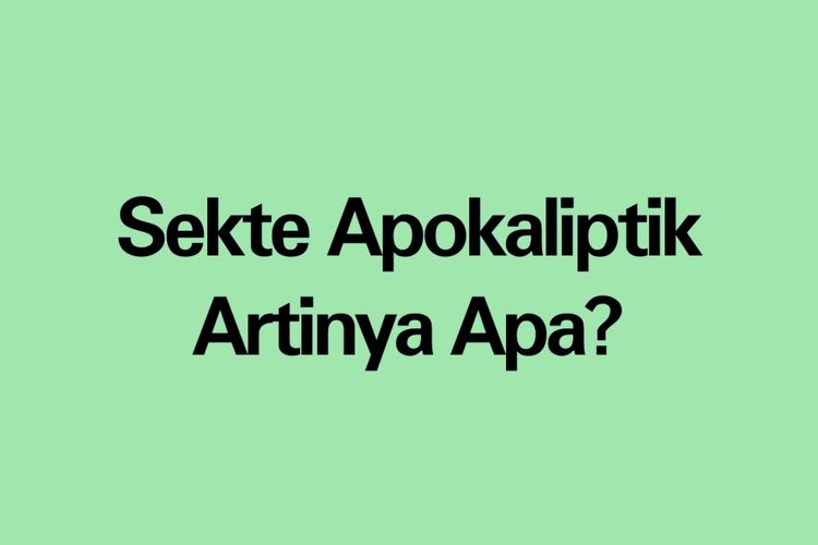 Sekte Apokaliptik Artinya Apa Ternyata Ini Artinya Simak Jawaban