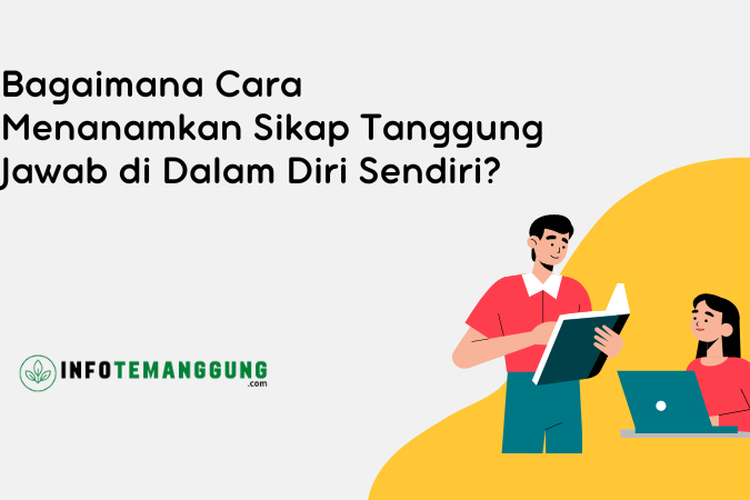 Bagaimana Cara Menanamkan Sikap Tanggung Jawab Di Dalam Diri Sendiri