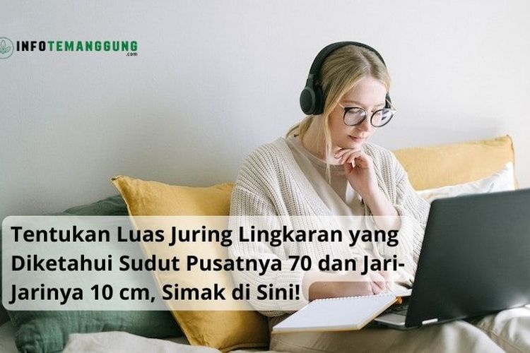 Tentukan Luas Juring Lingkaran Yang Diketahui Sudut Pusatnya Dan