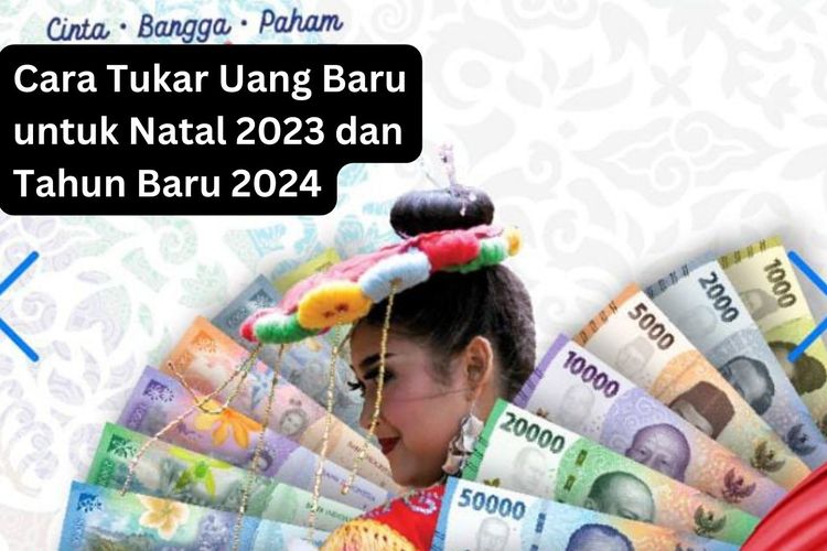 Ingin Tukar Uang Baru Untuk Natal 2023 Dan Tahun Baru 2024 Ini Dia