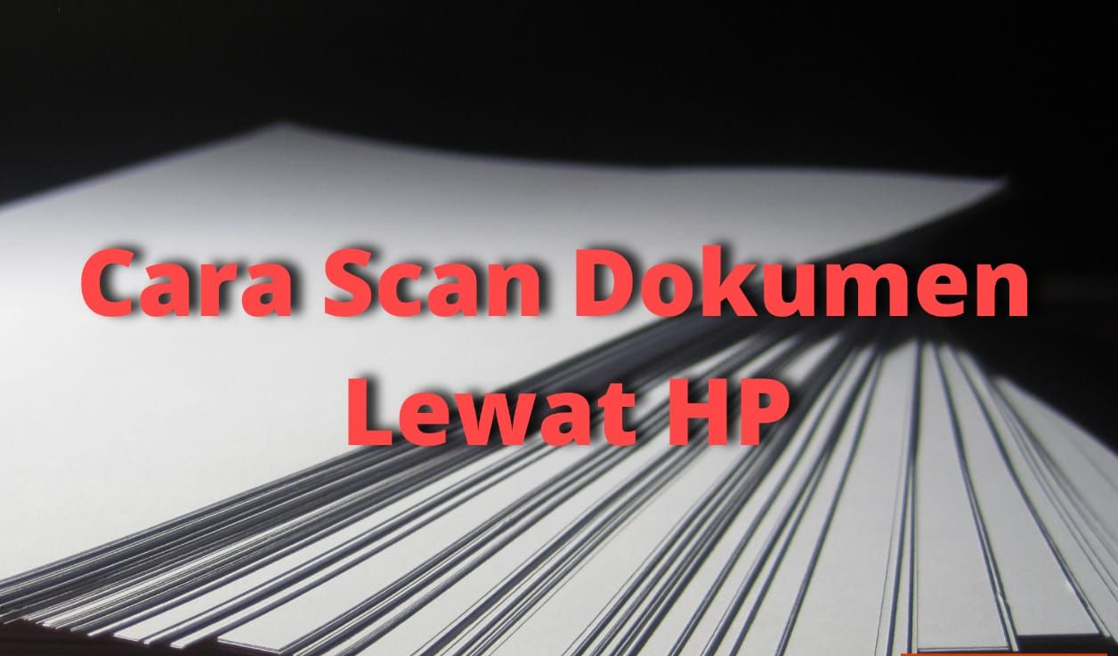 Mudah Dan Cepat Ini Cara Scan Dokumen Ke PDF Dengan Menggunakan Kamera