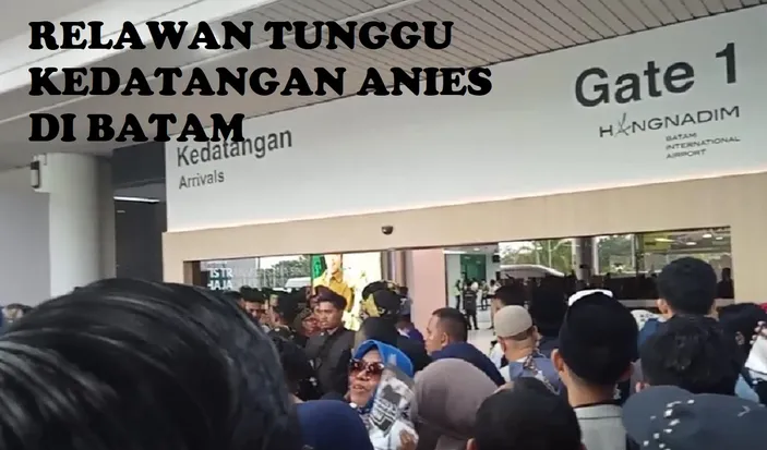 Sambut Anies Baswedan Di Batam Para Relawan Padati Bandara Hang Nadim