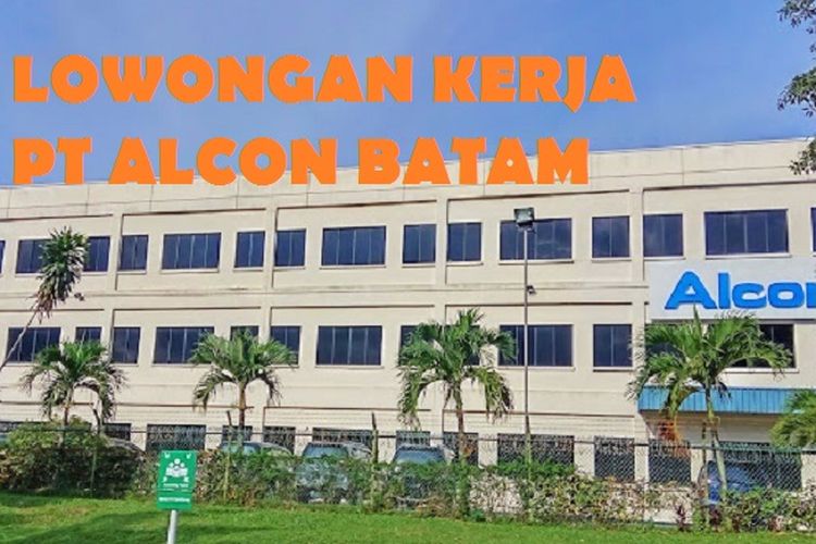 Gaji Basic Rp Juta Pt Alcon Buka Lowongan Kerja Di Batam Cek