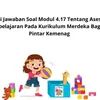 Kunci Jawaban Soal Modul 4.17 Tentang Asesmen Pembelajaran Pada Kurikulum Merdeka Bagian 5 Pintar Kemenag 