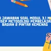 Kunci Jawaban Soal Modul 3.1 Materi Konsep Metodologi Pembelajaran Bagian 2 Pintar Kemenag 