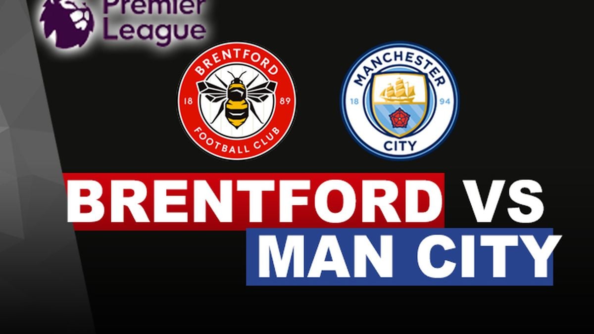 Prediksi Skor Pertandingan Brentford vs Manchester City, Begini Susunan ...