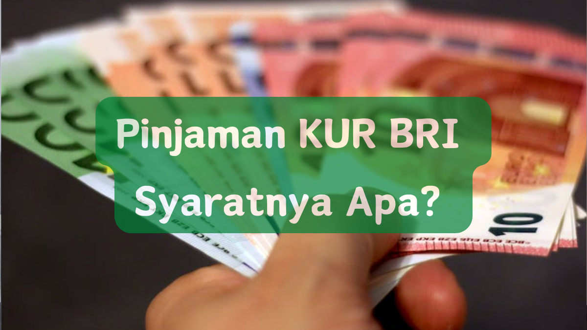 KUR BRI 2024 Syaratnya Apa Saja? Simak Penjelasannya Berikut Pikiran