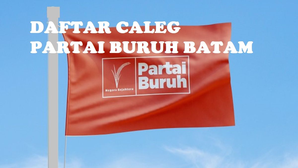 Yuk Kenalan Dengan Caleg DPRD Batam Dari Partai Buruh Di Pemilu 2024 Ini Daftarnya Kepri Post