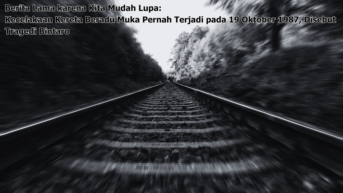 Kecelakaan Kereta Beradu Muka Pernah Terjadi pada 19 Oktober 1987, Disebut Tragedi Bintaro