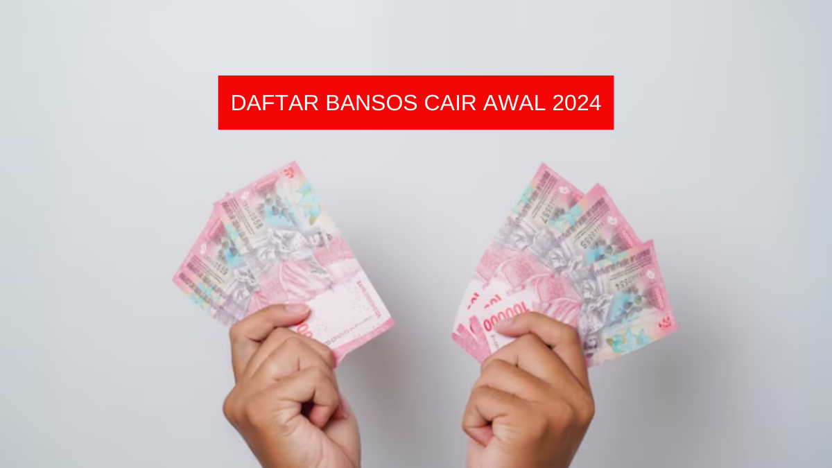 Inilah Daftar Bansos Cair Awal Tahun 2024, Ada Apa Saja? - Portal ...