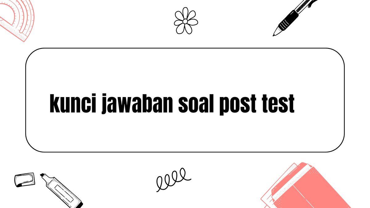 Kunci Jawaban Soal Post Test Modul 1 Latihan Pemahaman Dan Cerita ...