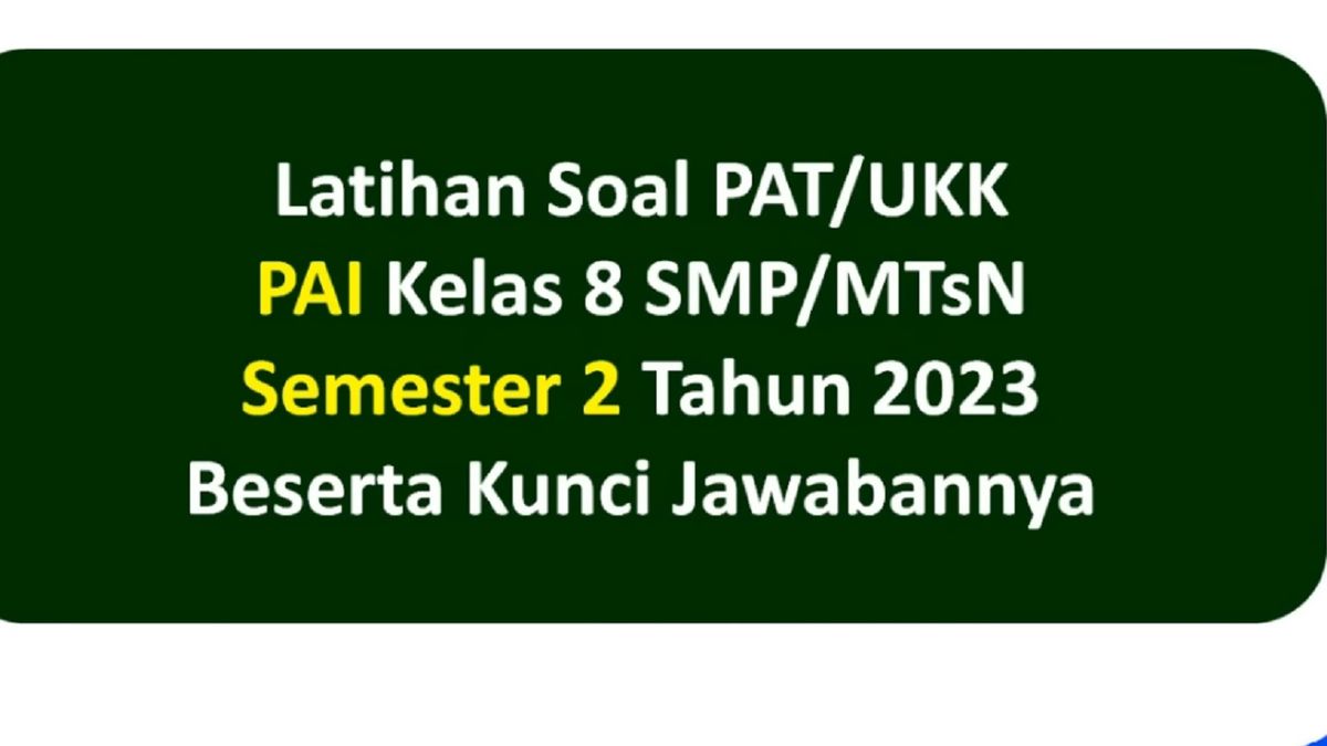 Kunci Jawaban Soal Essay UKK PAI Kelas 8 SMP Semester 2: Sebutkan empat ...