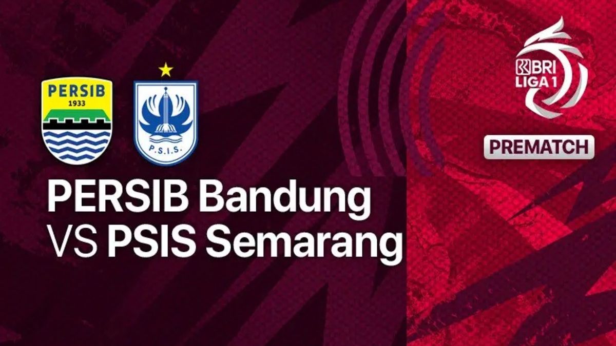 Persib Vs Psis Semarang Main Dimana Tonton Link Live Streaming Di Sini