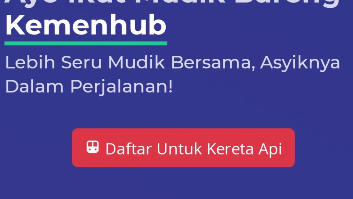 Cara Daftar Mudik Gratis 2024 Kereta Api Online Cek Link Mudik Gratis