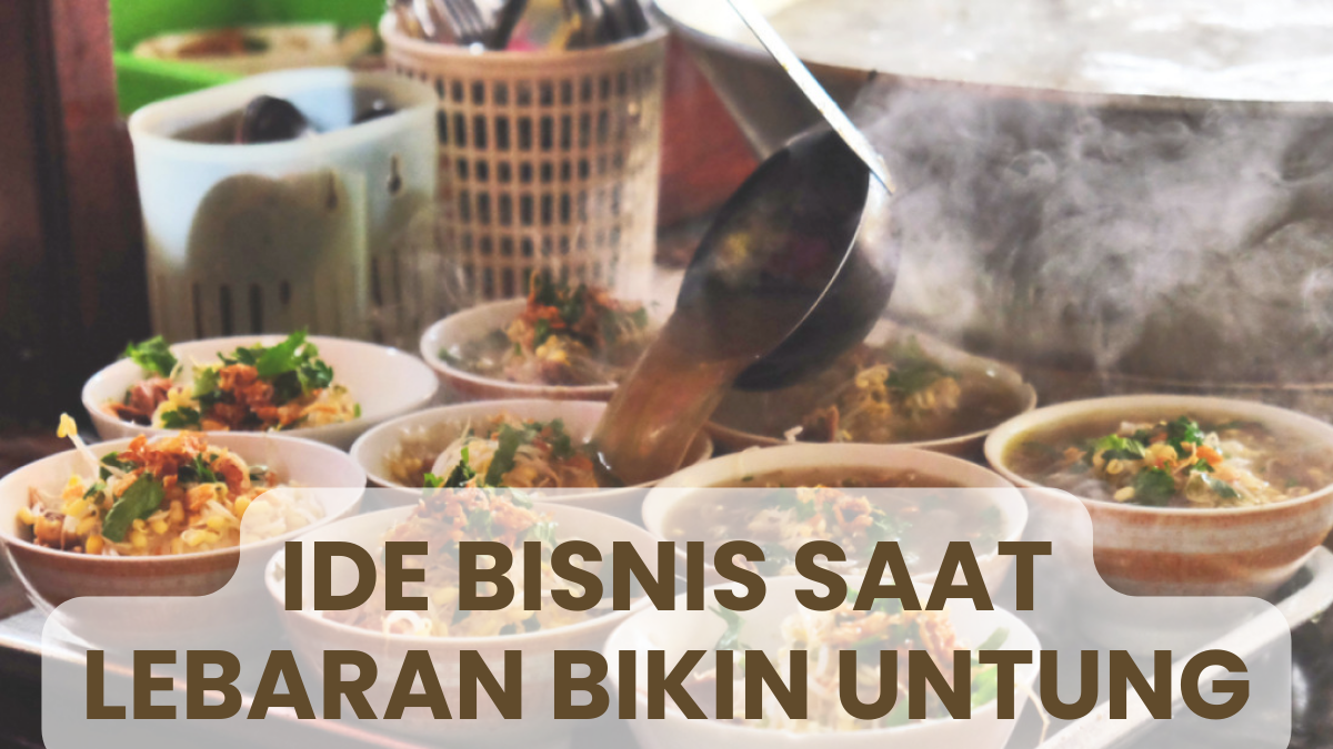 4 Ide Usaha Bisnis Menguntungkan Menjelang Lebaran 2024, Gampang Dan ...