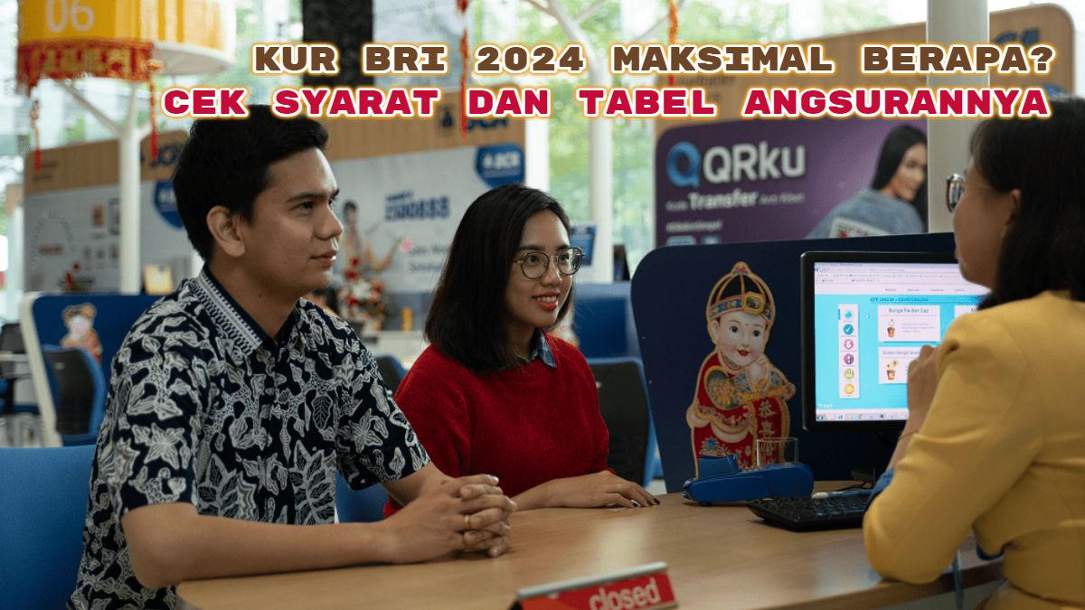 Kur Bri 2024 Maksimal Berapa Cek Cara Mengajukannya Di Sini Lengkap