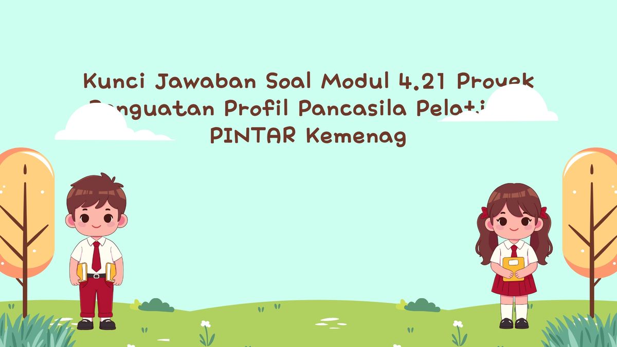 Kunci Jawaban Soal Modul 4.21 Proyek Penguatan Profil Pancasila ...