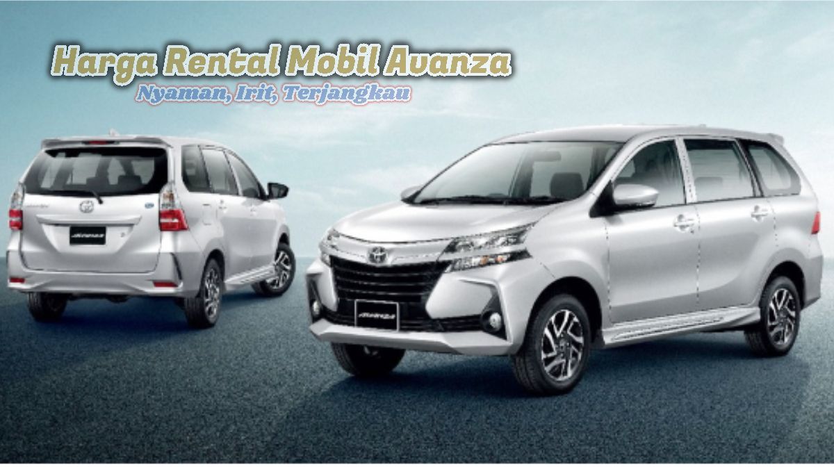 Gak Nyangka Segini Harga Rental Mobil Avanza Per Hari Di Surabaya