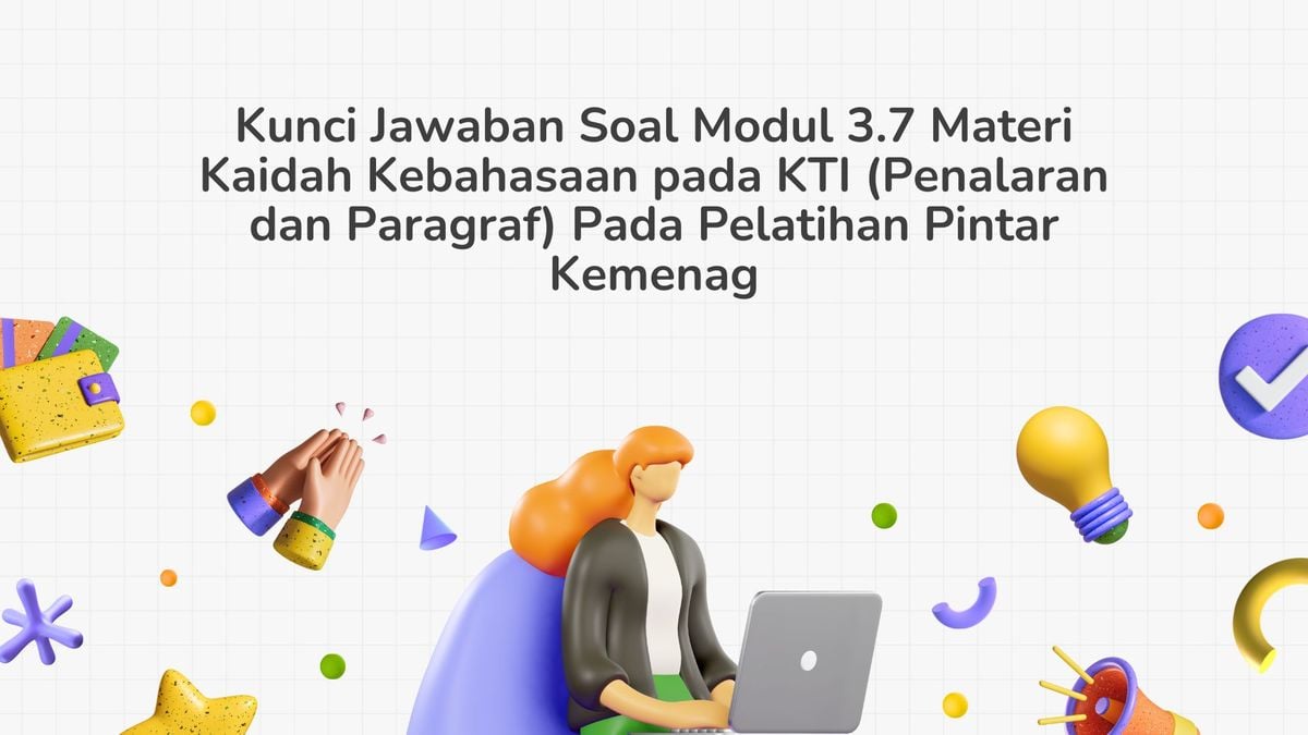 Kunci Jawaban Soal Modul 3.7 Materi Kaidah Kebahasaan Pada KTI ...