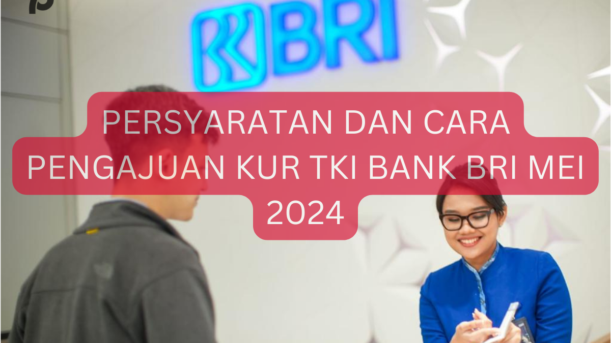 Inilah Persyaratan Dan Cara Pengajuan Pinjaman KUR TKI Bank BRI Terbaru ...