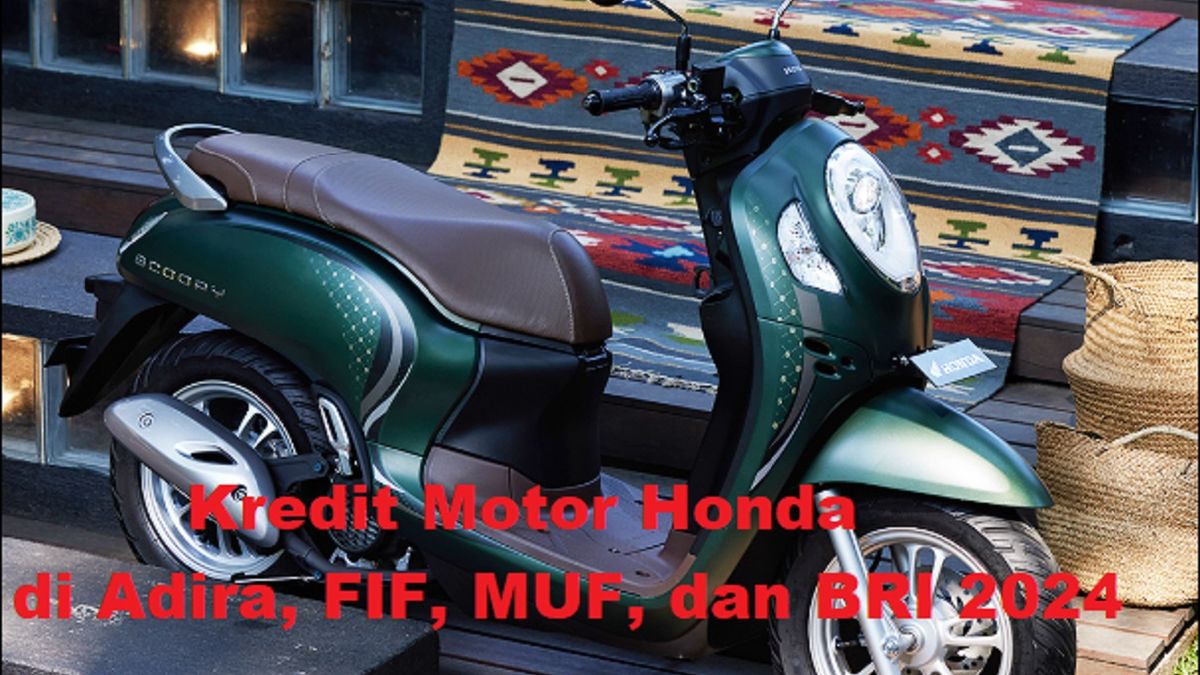 Tips Kredit Motor Honda Di Adira, FIF, MUF, Dan BRI 2024: Panduan ...