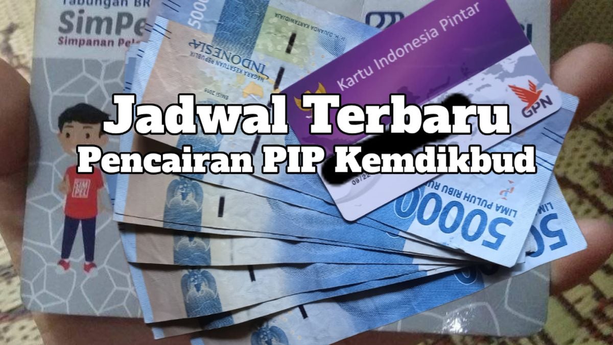 Cek PIP 2024 Kapan Cair? Cara Mengetahui Pencairan PIP Kemdikbud Dan ...