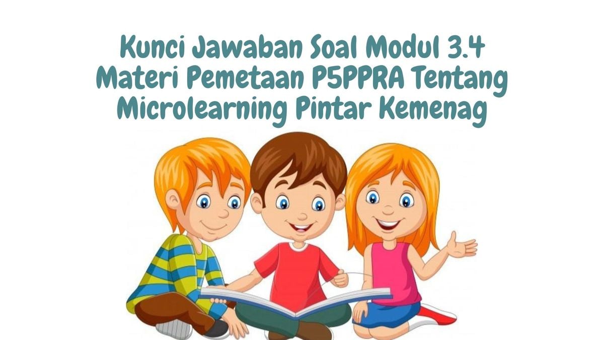 Kunci Jawaban Soal Modul 3.4 Materi Pemetaan P5PPRA Tentang ...