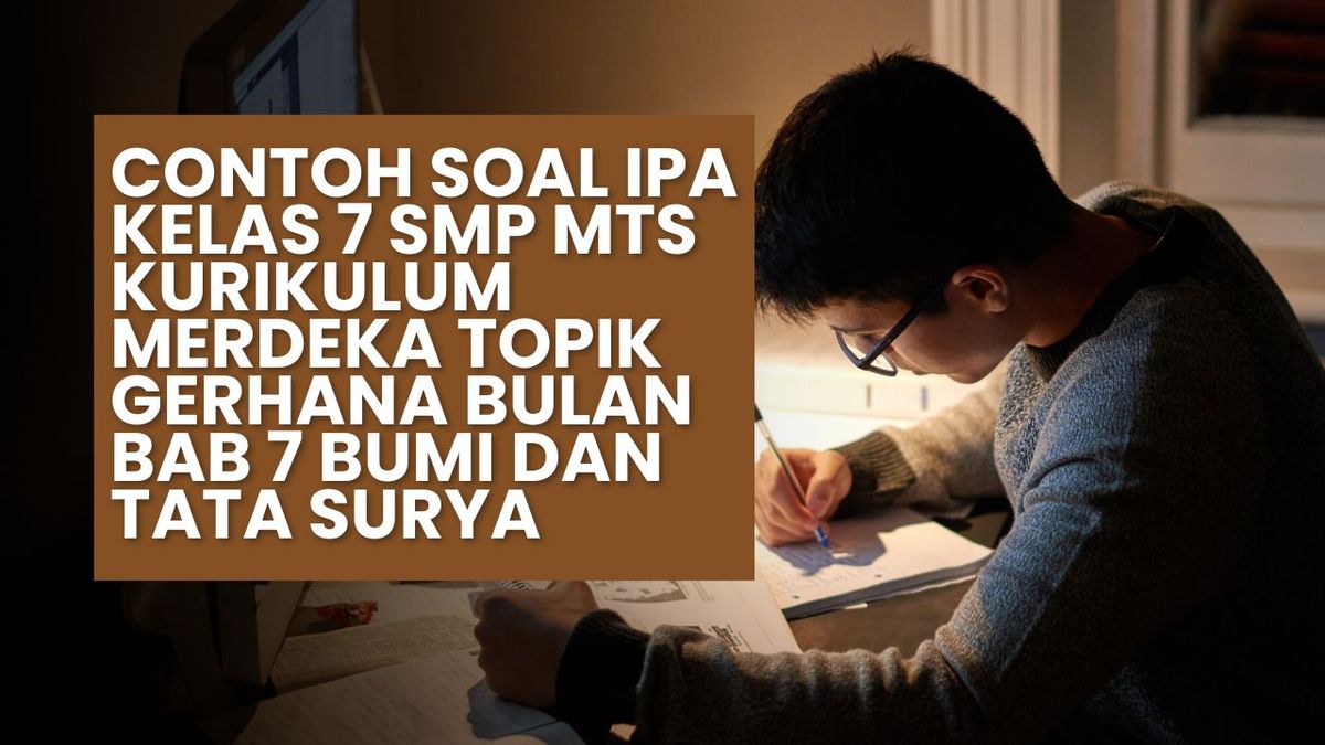 Contoh Soal IPA Kelas 7 SMP MTs Kurikulum Merdeka Topik Gerhana Bulan ...