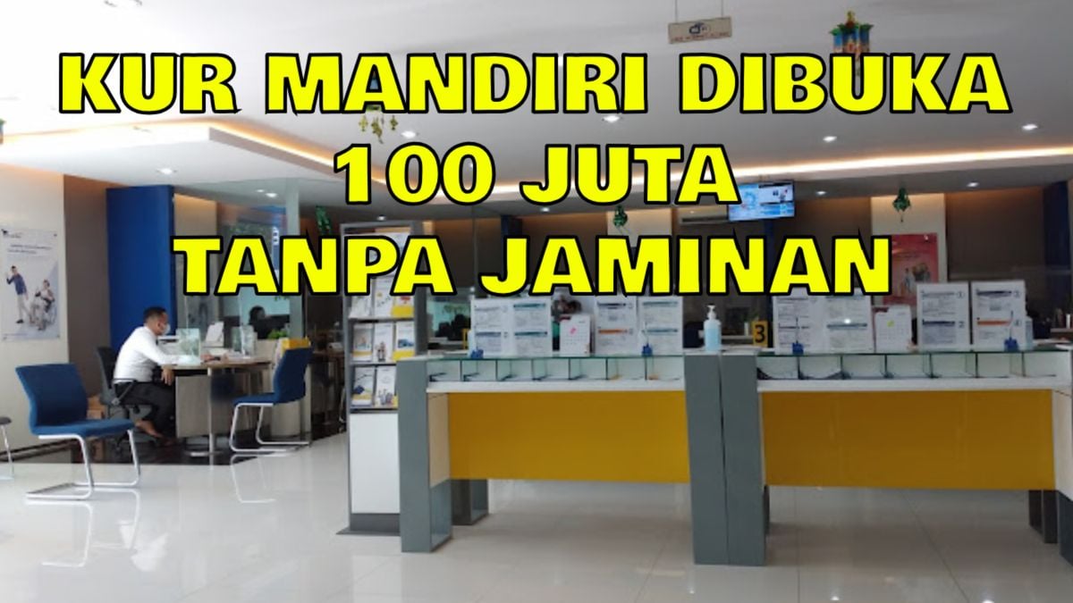 Daftarkan Segera Kur Mandiri Kapan Dibuka Pembiayaan Hingga Juta Kur Mandiri Tanpa