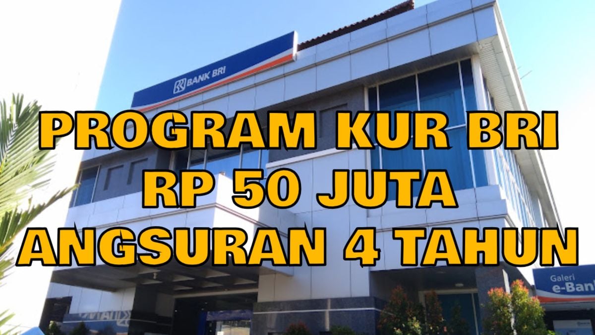 Program Kur Bri 2024 Cairkan Modal Usaha 50 Juta Cicilan 4 Tahun Bunga